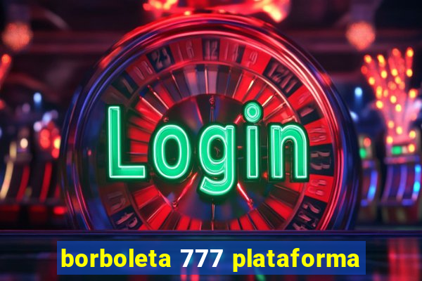 borboleta 777 plataforma